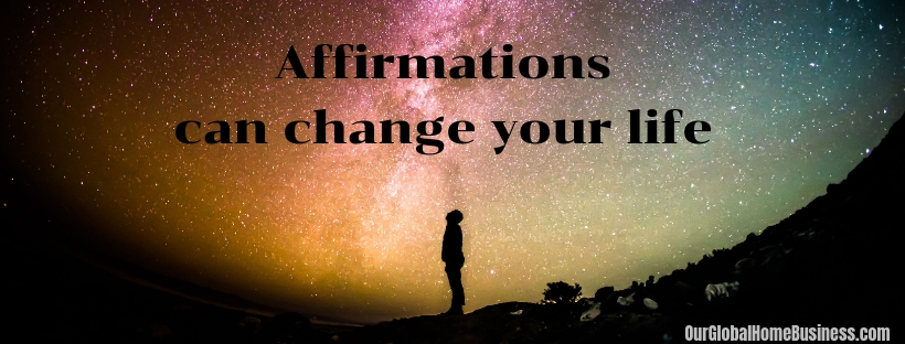 Affirmations, Life, & Business | Our Global Home Business